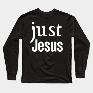 Just Jesus Long Sleeve T-Shirt